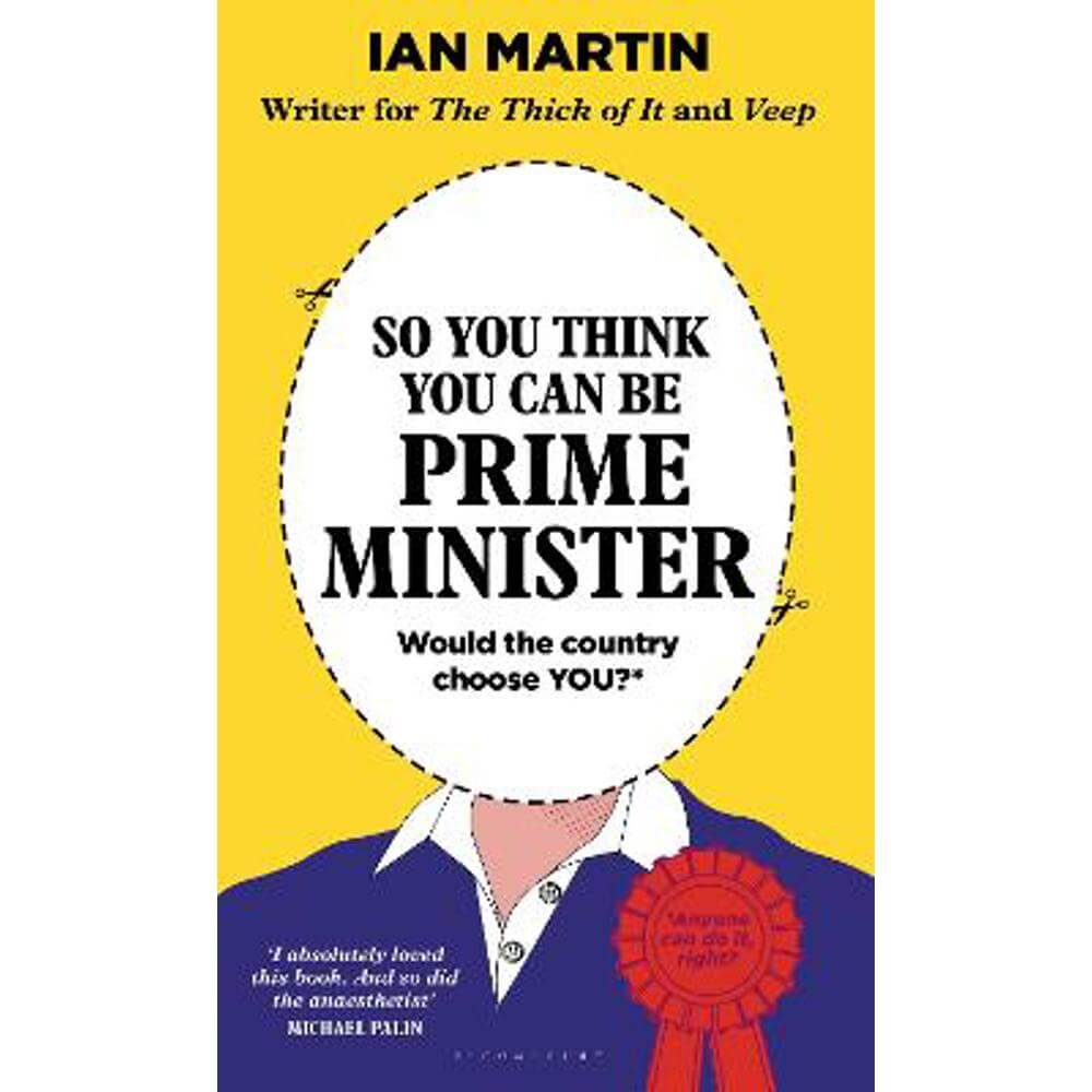 So You Think You Can Be Prime Minister (Hardback) - Ian Martin